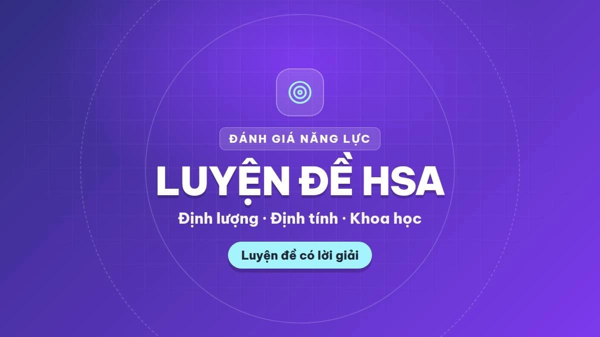Luyện Đề HSA – Tư Duy Định Lượng & Định Tính